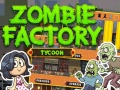 Гульня Zombie Factory Tycoon онлайн