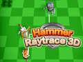 Гульня Молот Raytrace 3D онлайн
